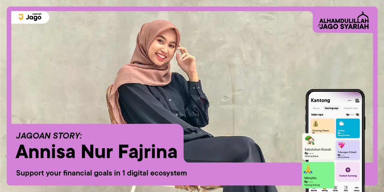 The Sory of Jagoan Annisa Nur Fajrina on How She Easily Manages Multiple Accounts for Her Finances