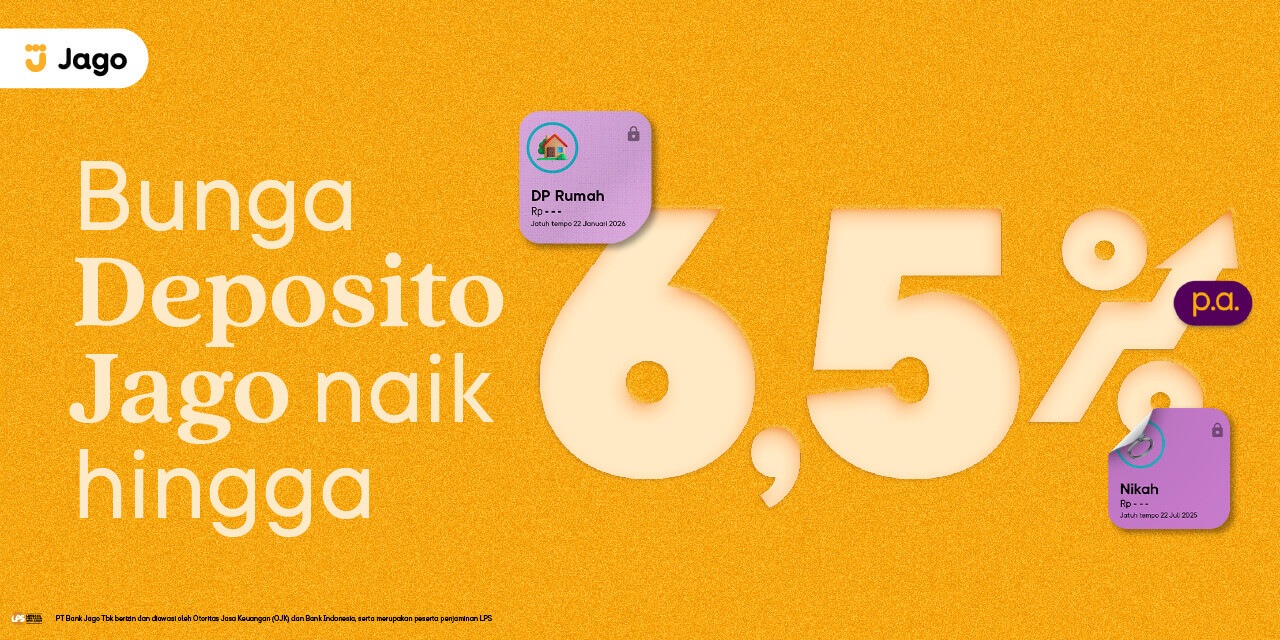 Sekarang Kamu Bisa Punya Deposito di Jago Loh, Apa Aja Keuntungannya?