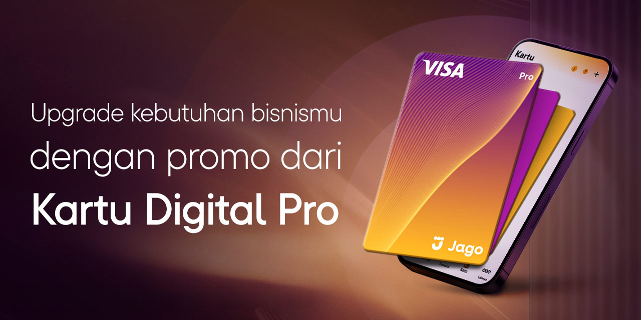 Upgrade Bisnis dengan Kartu Digital Pro: Nikmati Keuntungan Eksklusif dari Bank Jago dan Jago Syariah