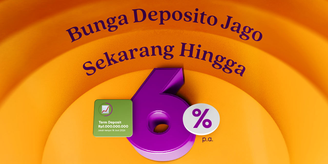 Sekarang Kamu Bisa Punya Deposito di Jago Loh, Apa Aja Keuntungannya?