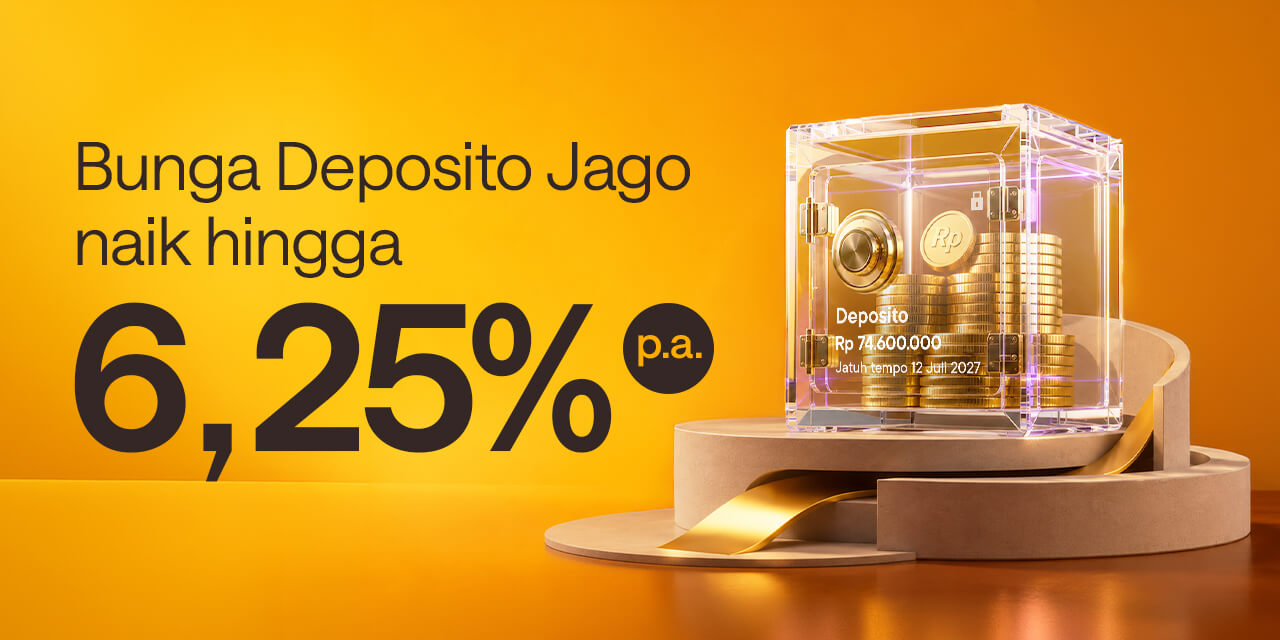 Sekarang Kamu Bisa Punya Deposito di Jago Loh, Apa Aja Keuntungannya?
