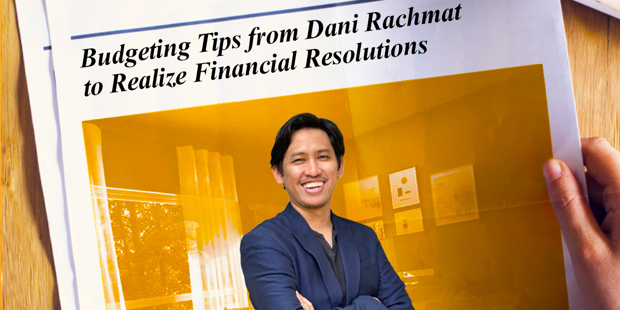 Budgeting Tips from Dani Rachmat to Realize Financial Resolutions