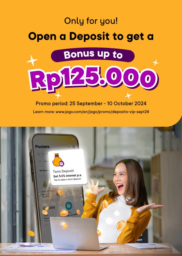 Only for you! Open a Deposit to get a bonus up to Rp 125.000