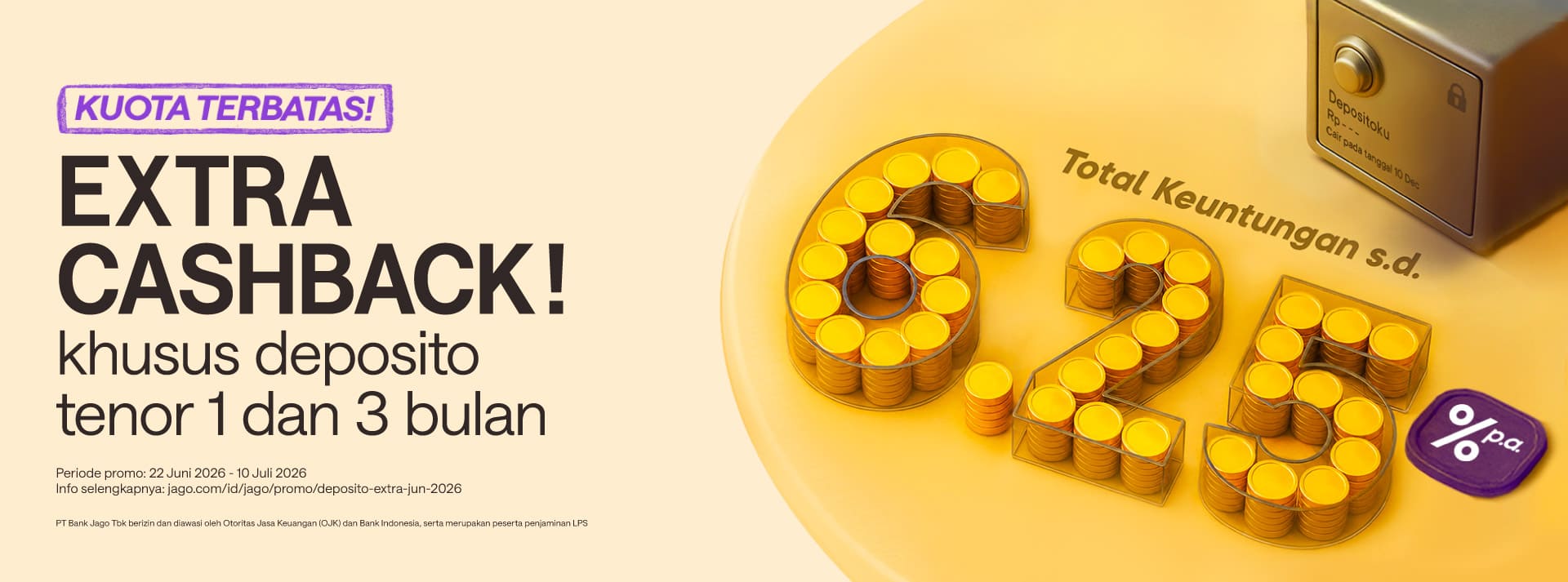 Dapatkan ekstra bonus cashback! Buat Deposito khusus tenor 1 atau 3 bulan, nikmati total keuntungan s.d 6,25% p.a