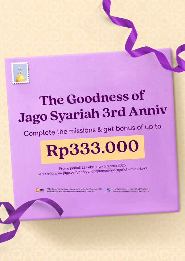 The Goodness of Jago Syariah 3rd Anniversary! Complete the missions and get up to 333K BONUS.