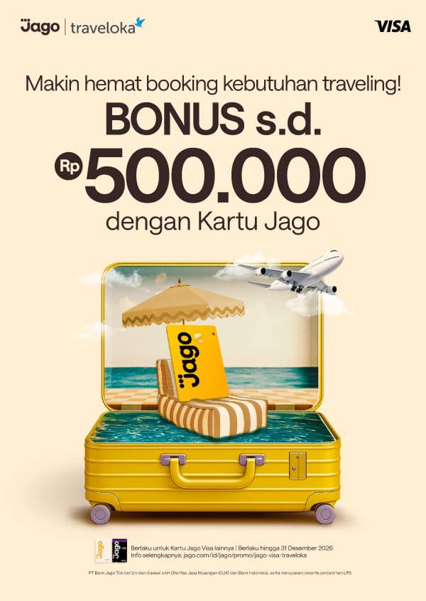 Hemat booking kebutuhan traveling pakai Kartu Jago di Traveloka, bonus s.d. 300 RB!