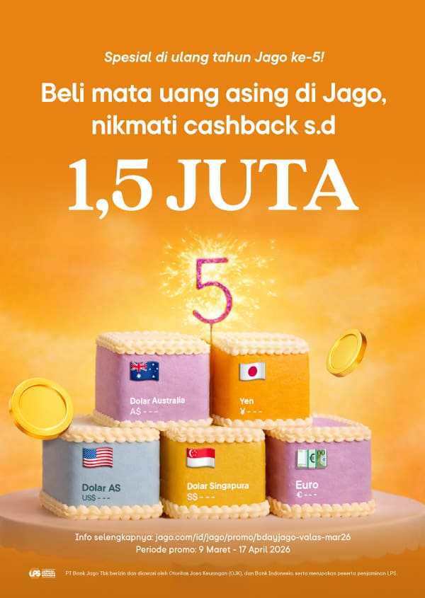 Spesial di ulang tahun Jago ke-5! Beli mata uang asing di Jago, nikmati cashback s.d 1,5 JUTA.