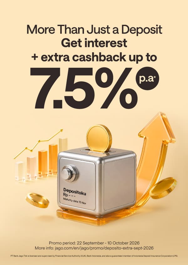 Get extra cashback bonus! Create a special 1-month or 3-month Deposito, enjoy total profit up to 7.50% p.a