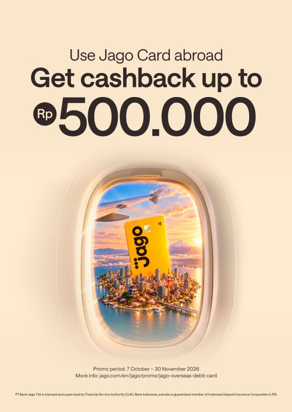 Make overseas transactions even cheaper! Bonus up to Rp500,000 with Jago Visa Debit Card