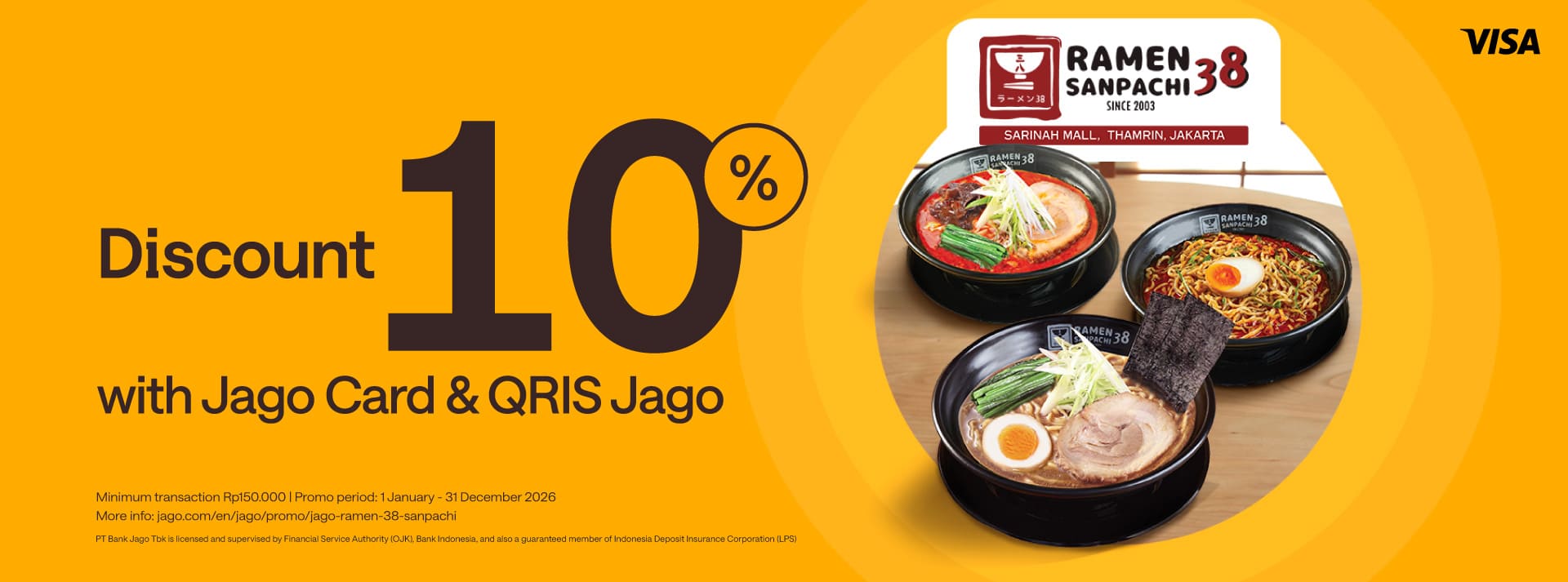 Get 10% discount with minimal purchase of Rp 150,000 for payment using Jago QRIS and Jago Visa Debit Card at all Ramen 38 Sanpachi Sarinah outlet