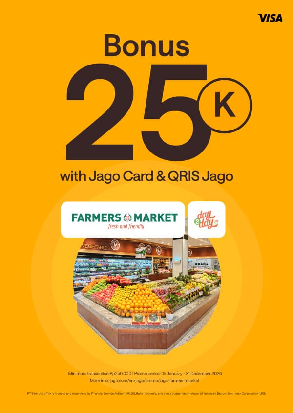 Get Rp 25.000 bonus for payments with Jago QRIS and Jago Visa Debit Card at Farmer’s Market and Day2Day.