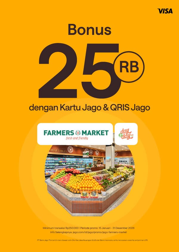 Dapatkan bonus Rp 25,000 menggunakan QRIS Jago dan Kartu Debit Visa Jago sebagai pembayaran di outlet Farmer’s Market dan Day2Day.