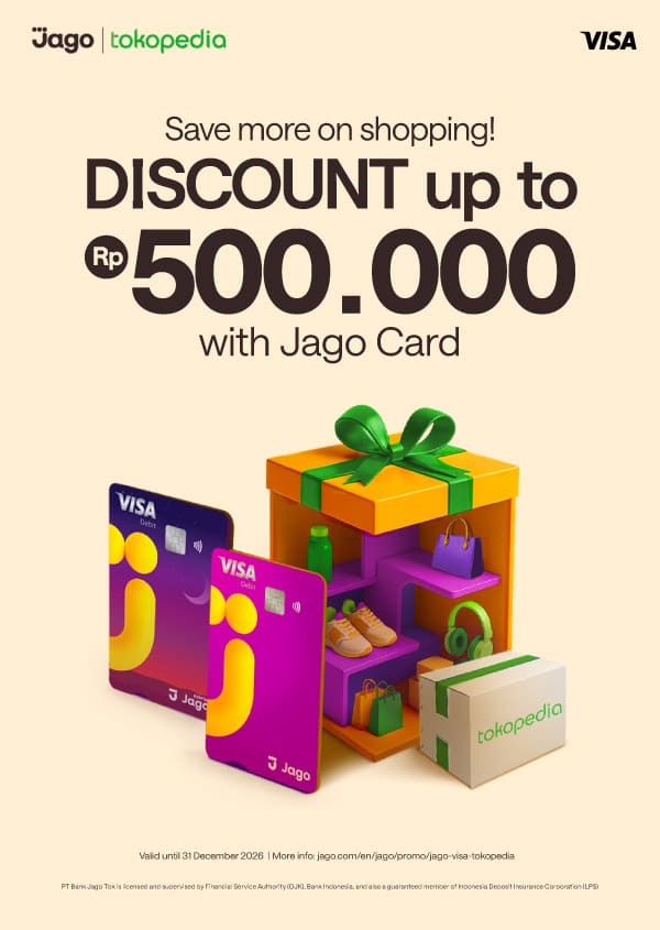 Save more on shopping! Up to Rp500.000 DISCOUNT with Jago Card