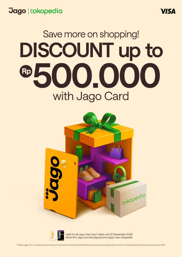 Save more on shopping! Up to Rp500.000 DISCOUNT with Jago Card