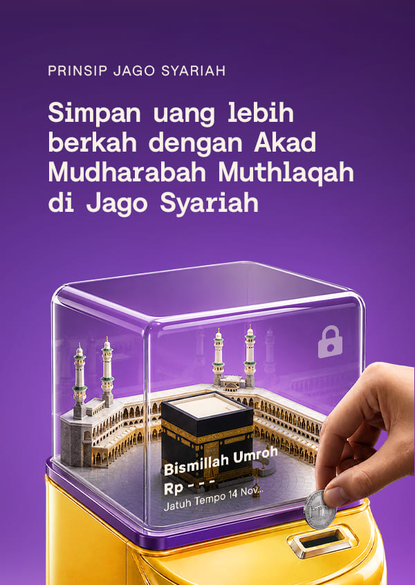 Simpan Uang Lebih Berkah dengan Akad Mudharabah Muthlaqah di Jago Syariah