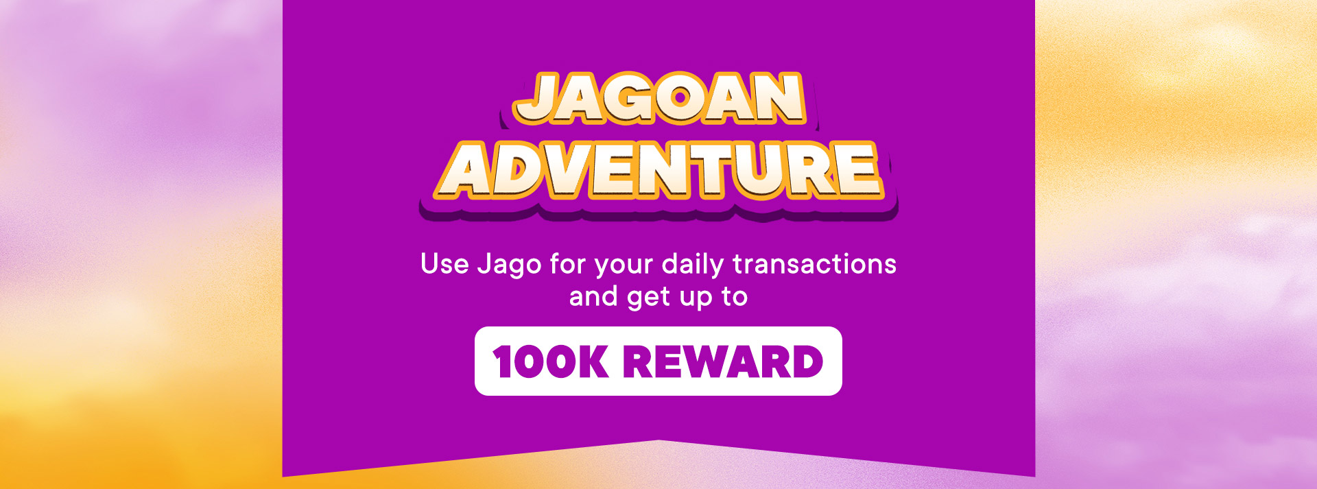 Use Jago for your daily transactions and get up to 100K reward.