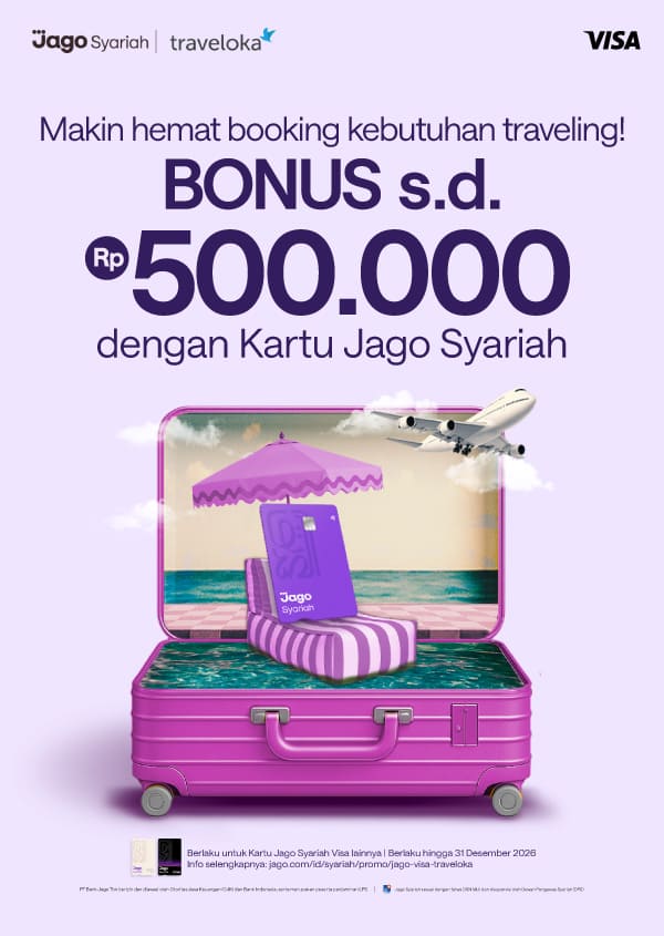 Hemat booking kebutuhan traveling pakai Kartu Jago di Traveloka, bonus s.d. 300 RB!