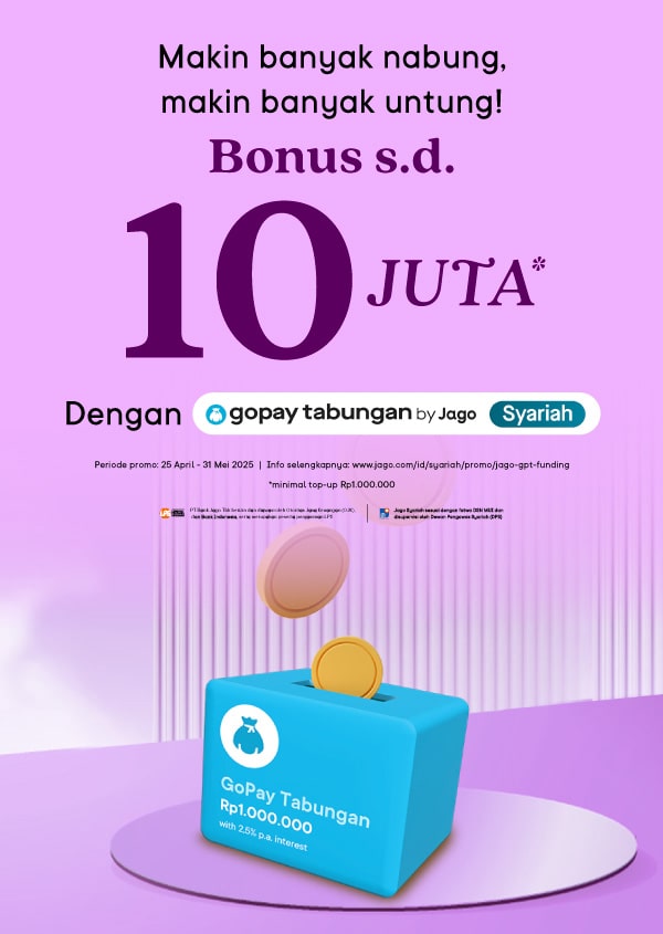 Makin banyak nabung, makin banyak untung! BONUS s.d. 10 JUTA dengan GoPay Tabungan by Jago*