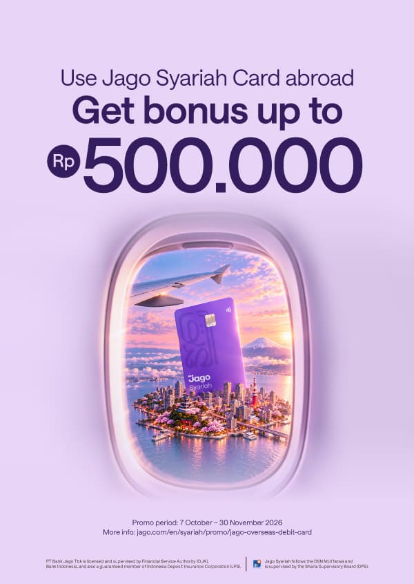 Make overseas transactions even cheaper! Bonus up to Rp500,000 with Jago Visa Debit Card