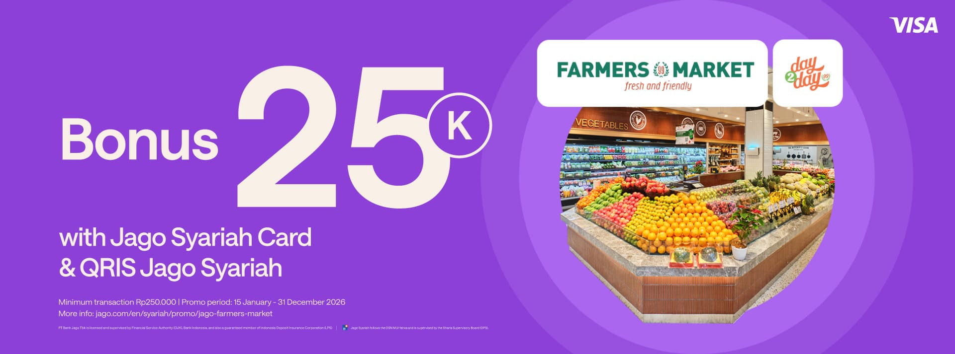 Get Rp 25.000 bonus for payments with  Jago QRIS and Jago Visa Debit Card at Farmer&rsquo;s Market and Day2Day.