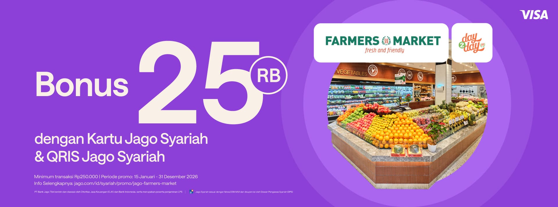 Dapatkan bonus Rp 25,000 menggunakan QRIS Jago dan Kartu Debit Visa Jago sebagai pembayaran di outlet Farmer’s Market dan Day2Day.