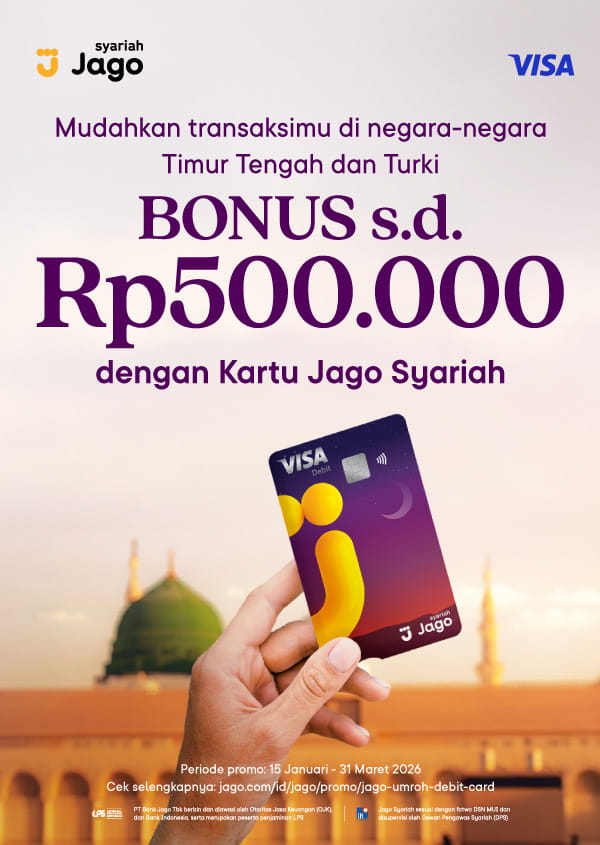 Tenangnya traveling sepanjang ibadah Bonus hingga 500 Ribu dengan Jago Visa Debit Card